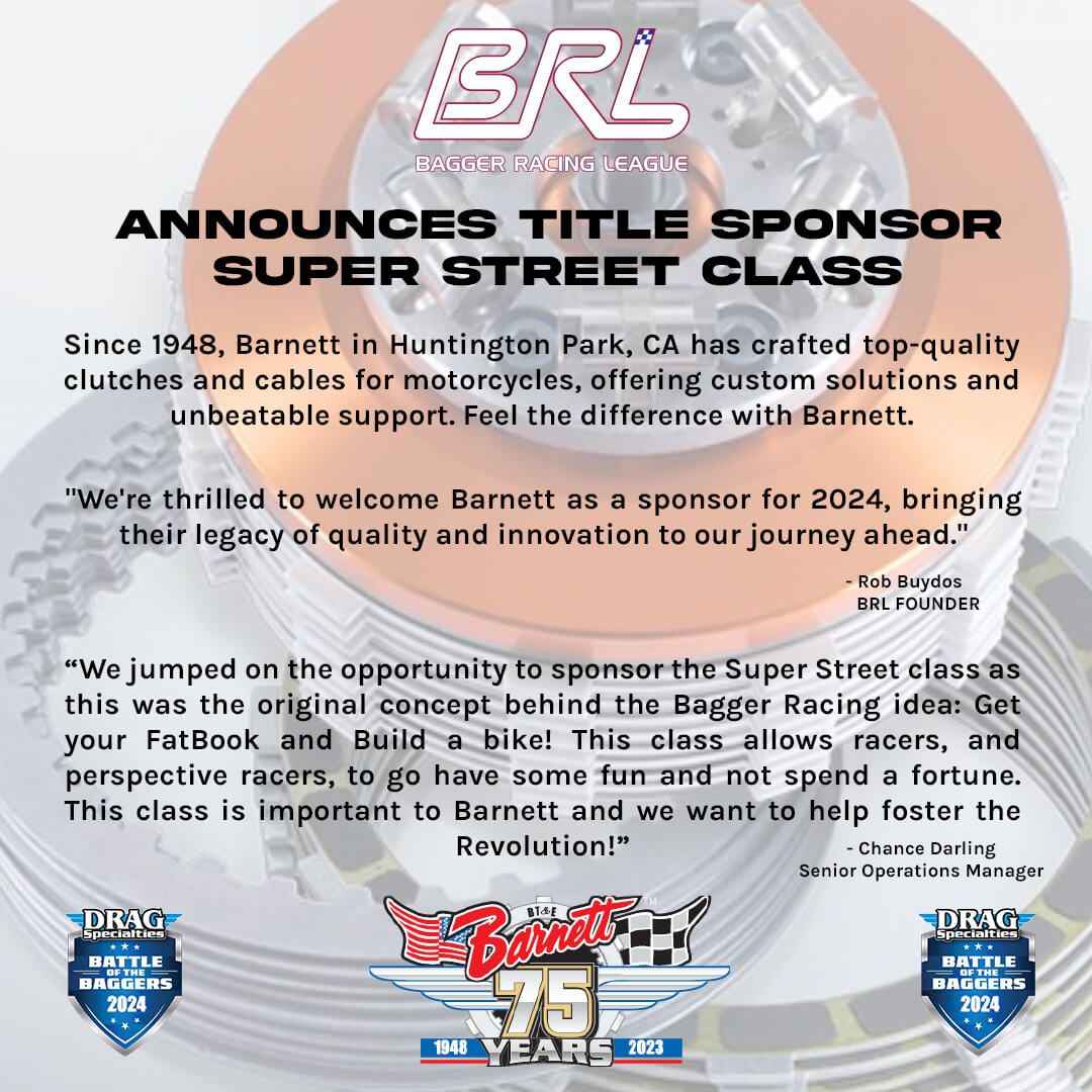 BAGGER RACING LEAGUE INTRODUCES THE 2024 SUPER STREET CLASS TITLE SPONSOR: Barnett Clutches and Cables